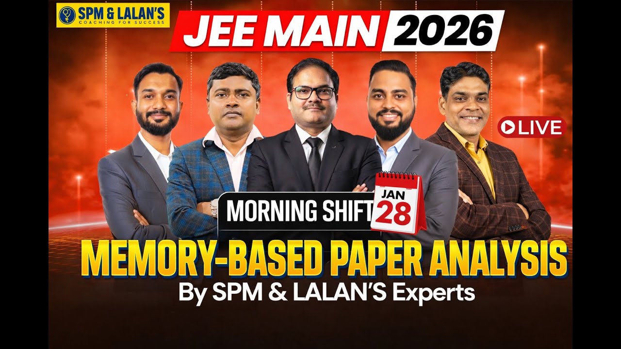 JEE Main 2026 | 28th Jan Morning Shift | Memory-Based Paper Analysis | Live by SPM & LALAN'S