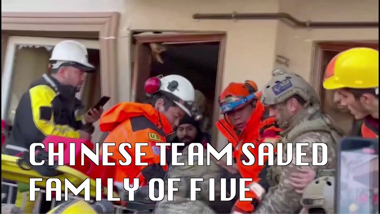Chinese rescue team helps pull family of five out alive in quake-hit Hatay