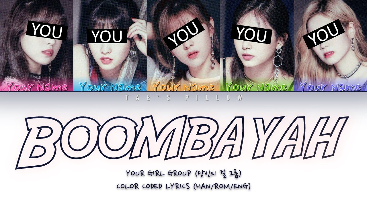 BOOMBAYAH  - YOUR GIRL GROUP | ORIGINAL - BLACKPINK | 5 MEM VER. | HAN/ROM/ENG COLOR CODED LYRICS
