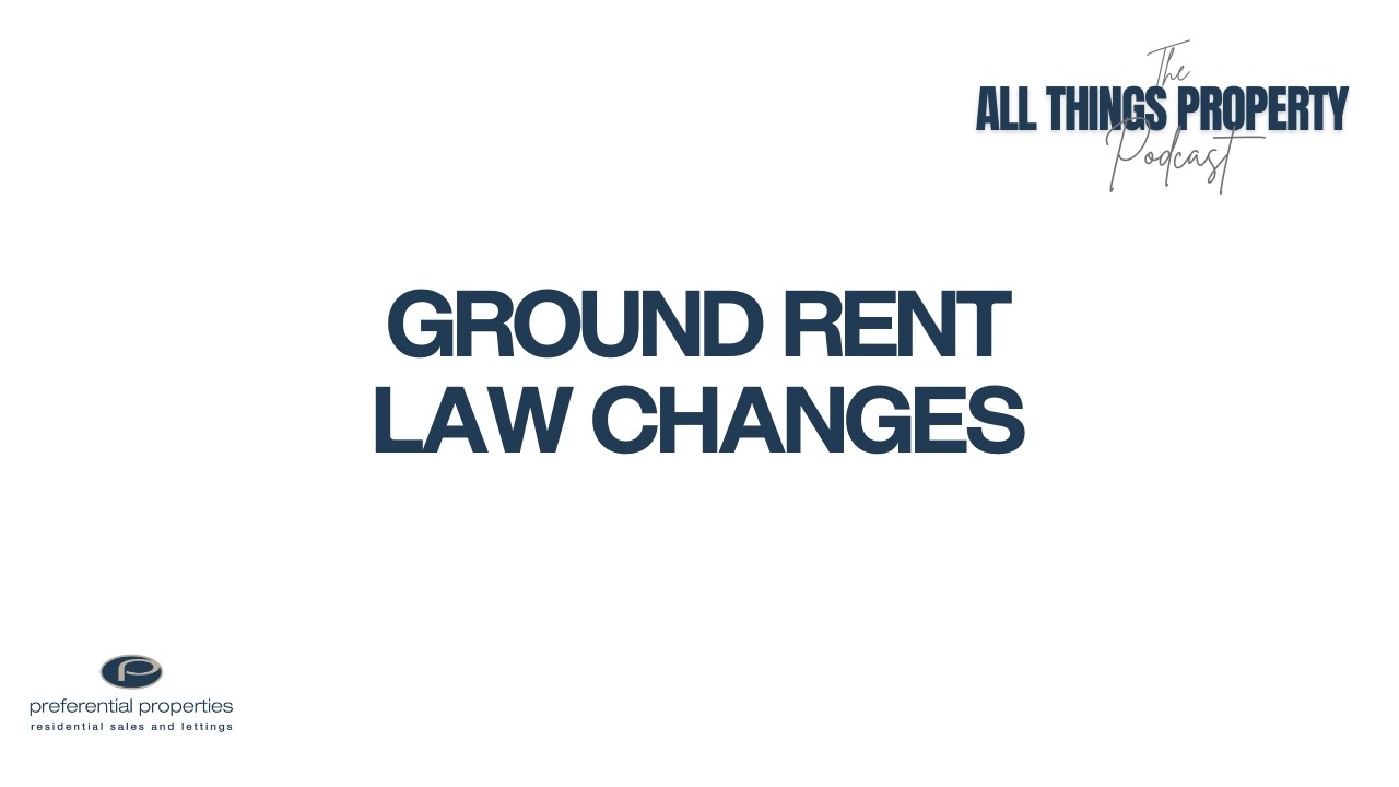 What Leaseholders Need to Know About Ground Rent Changes and Selling Your Property - Ep. 14