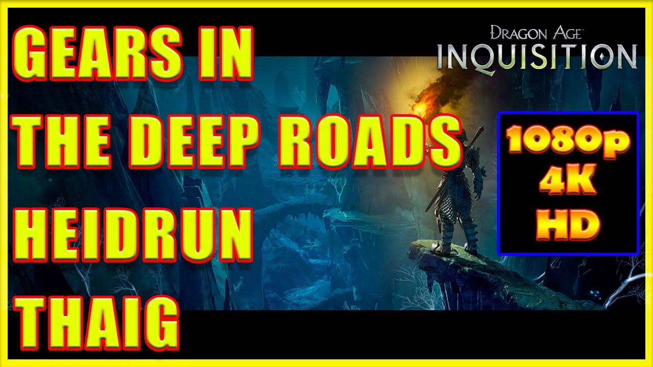 Dragon Age: Inquisition — Gears in the Deep Roads Хайдрун Тайг — 4K Ultra HD