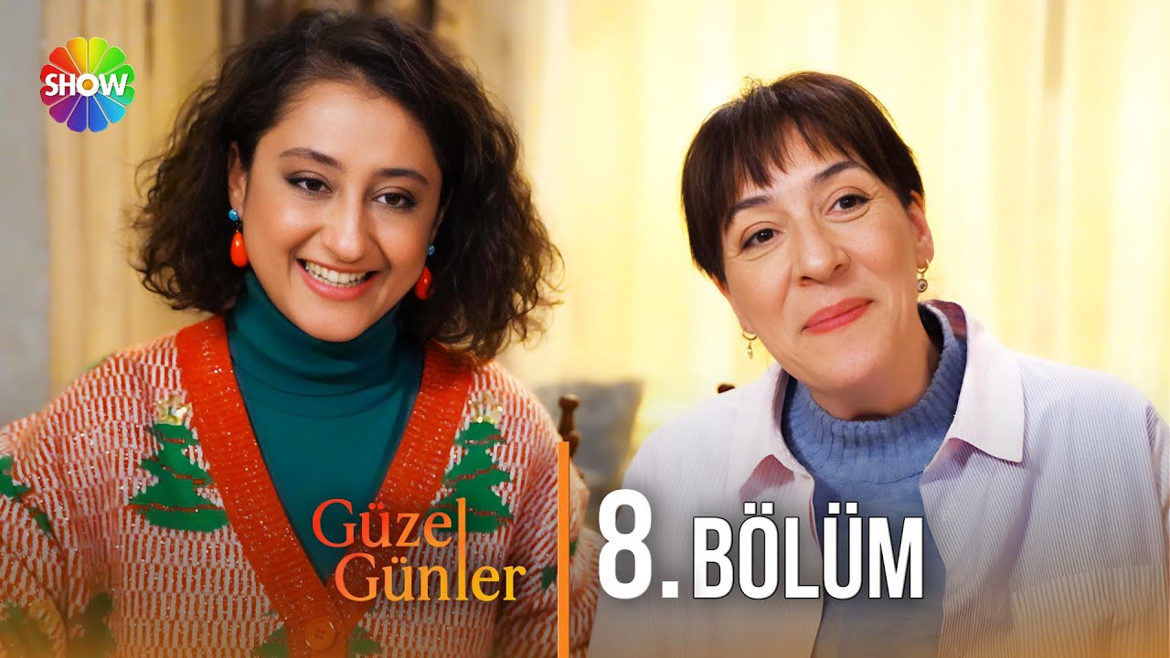Güzel Günler 8. Bölüm  @guzelgunlerdizi