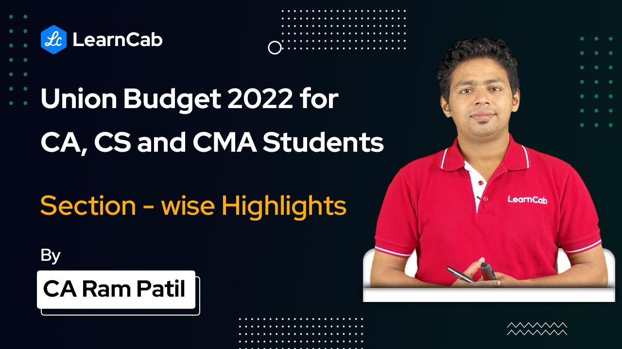 Union Budget 2022 for CA, CS and CMA Students | Section-wise Highlights
