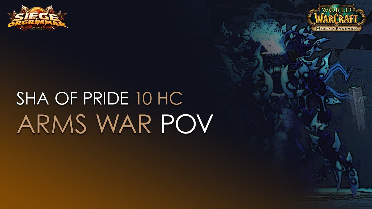 Sha of Pride 10 HC Vs. Eternal Symphonia - Stormforge : Mistblade - Arms Warrior POV
