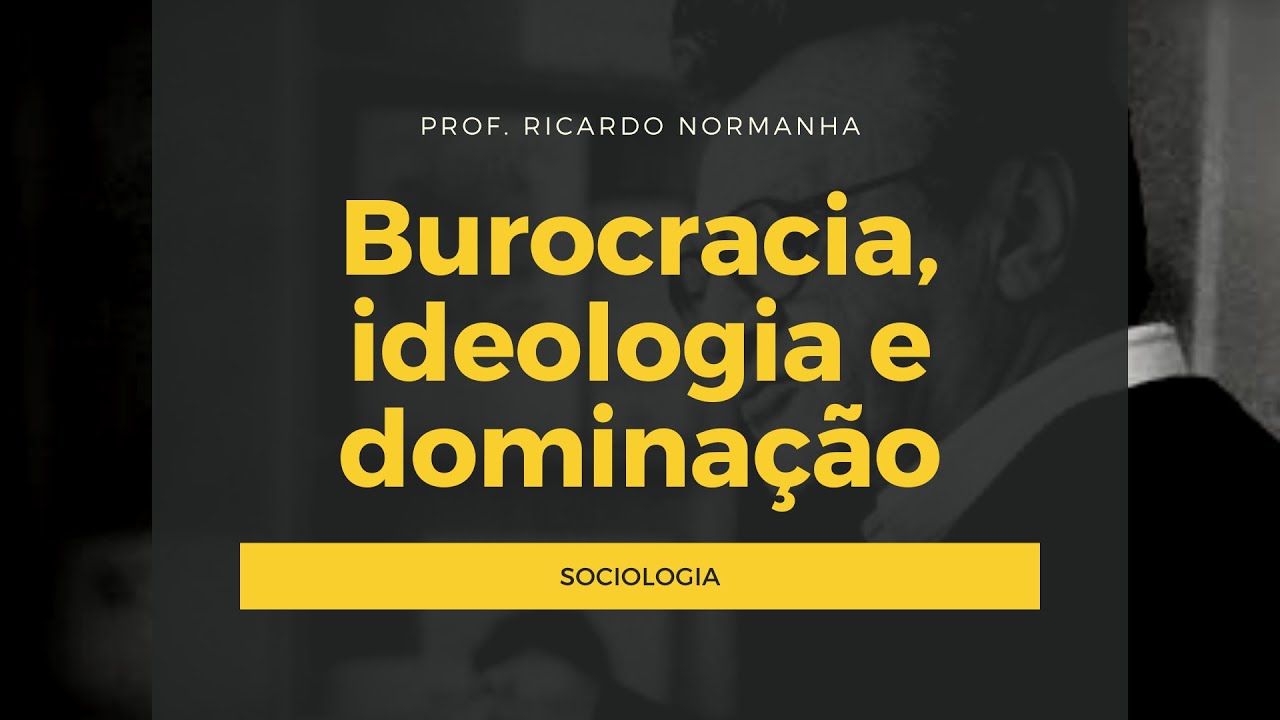 Burocracia ideologia e dominação