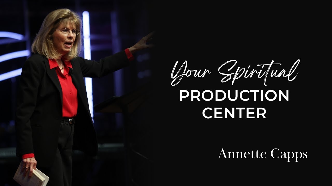 Your Spiritual Production Center | Annette Capps