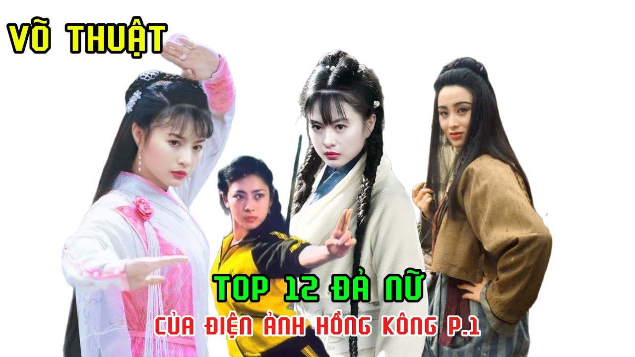 12 Nữ Diễn Vi&ecirc;n V&otilde; Thuật Hồng K&ocirc;ng Xuất Sắc Nhất