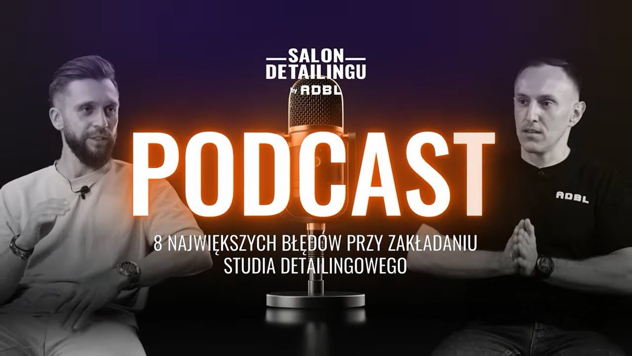 Salon Detailingu ADBL #1. 8 największych błędów przy zakładaniu studia detailingowego.