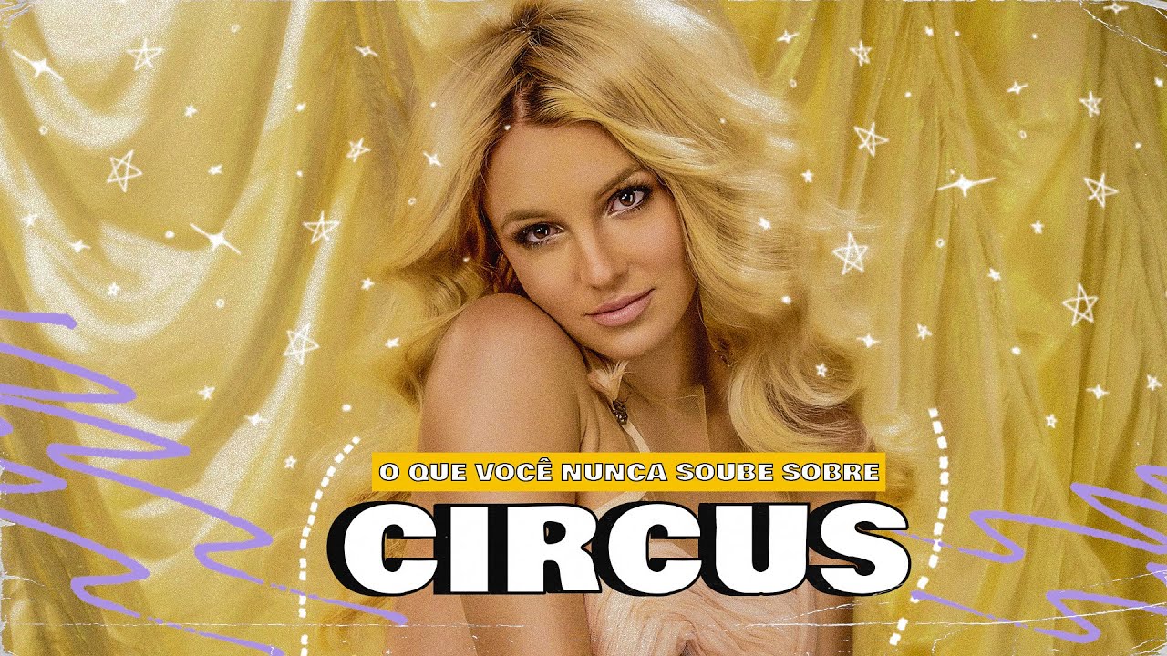 O QUE VOCÊ NUNCA SOUBE SOBRE CIRCUS DE BRITNEY SPEARS