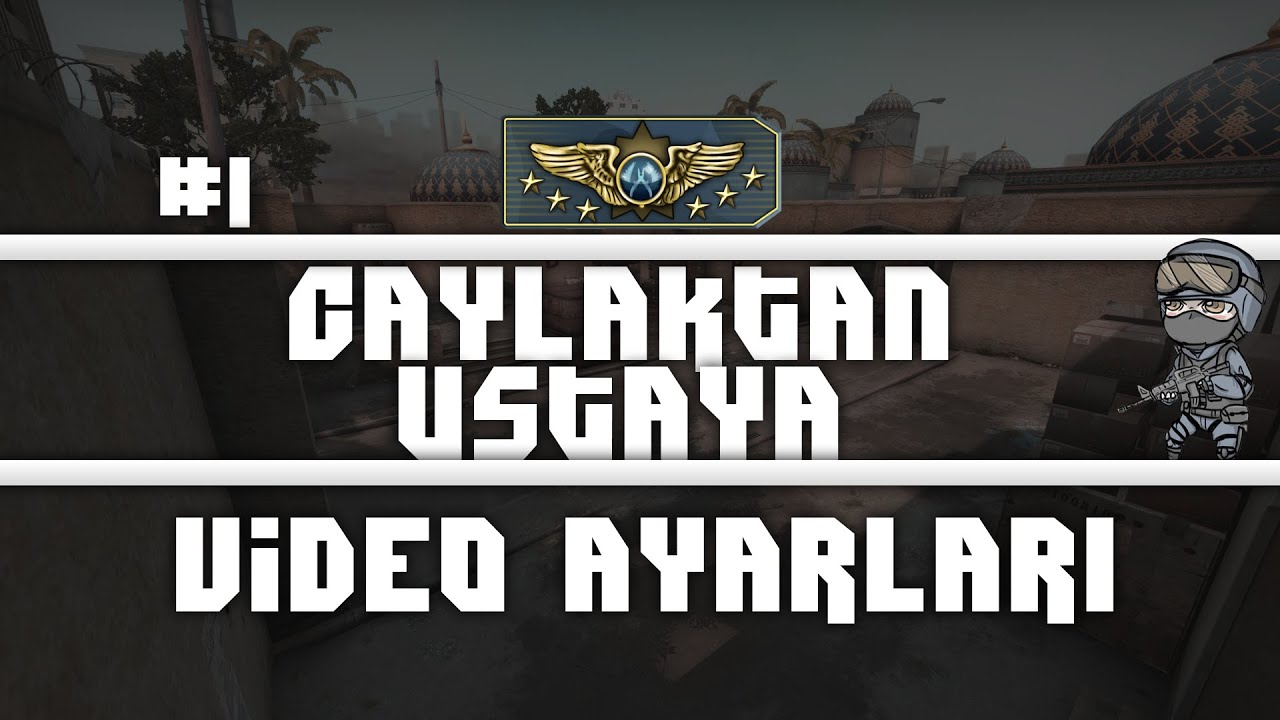 CS:GO Çaylaklıktan Ustalığa #1 - Video Ayarları... (Rehber)