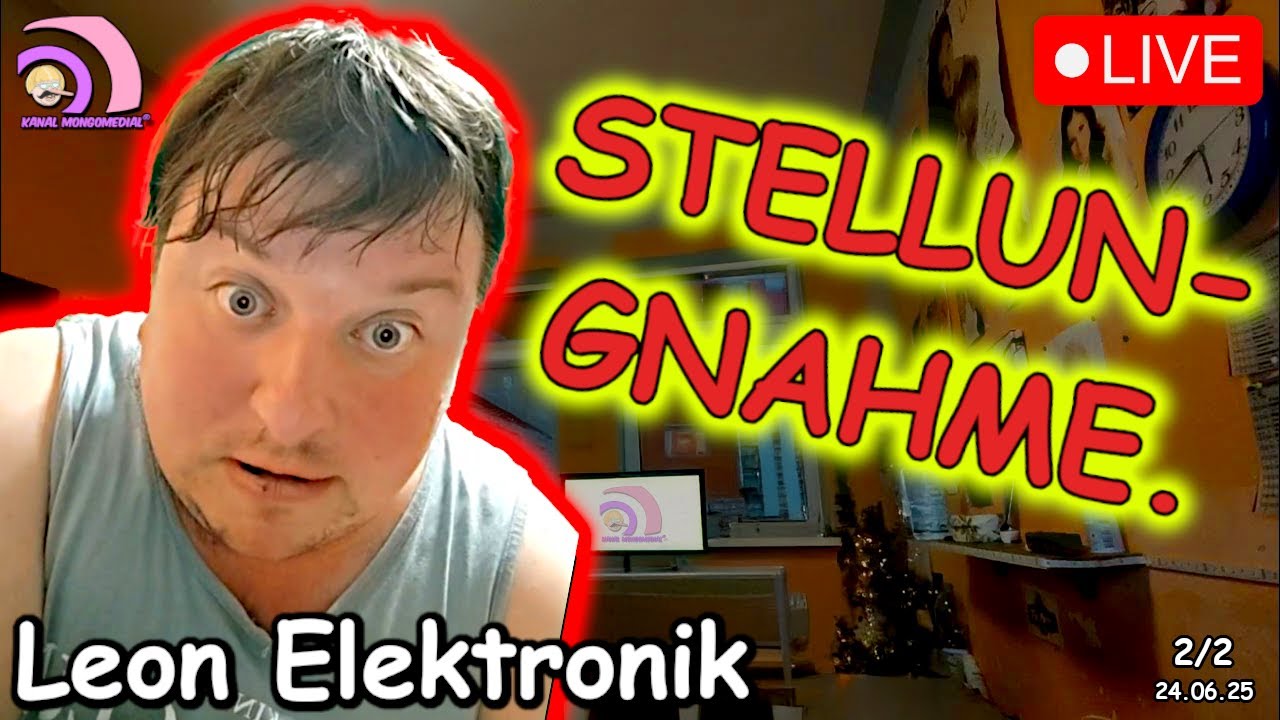 Leon Elektronik LIVE: STELLUNGNAHME. 2/2 Jetzt wird ERMITTELT!! |Kanal Mongomedial