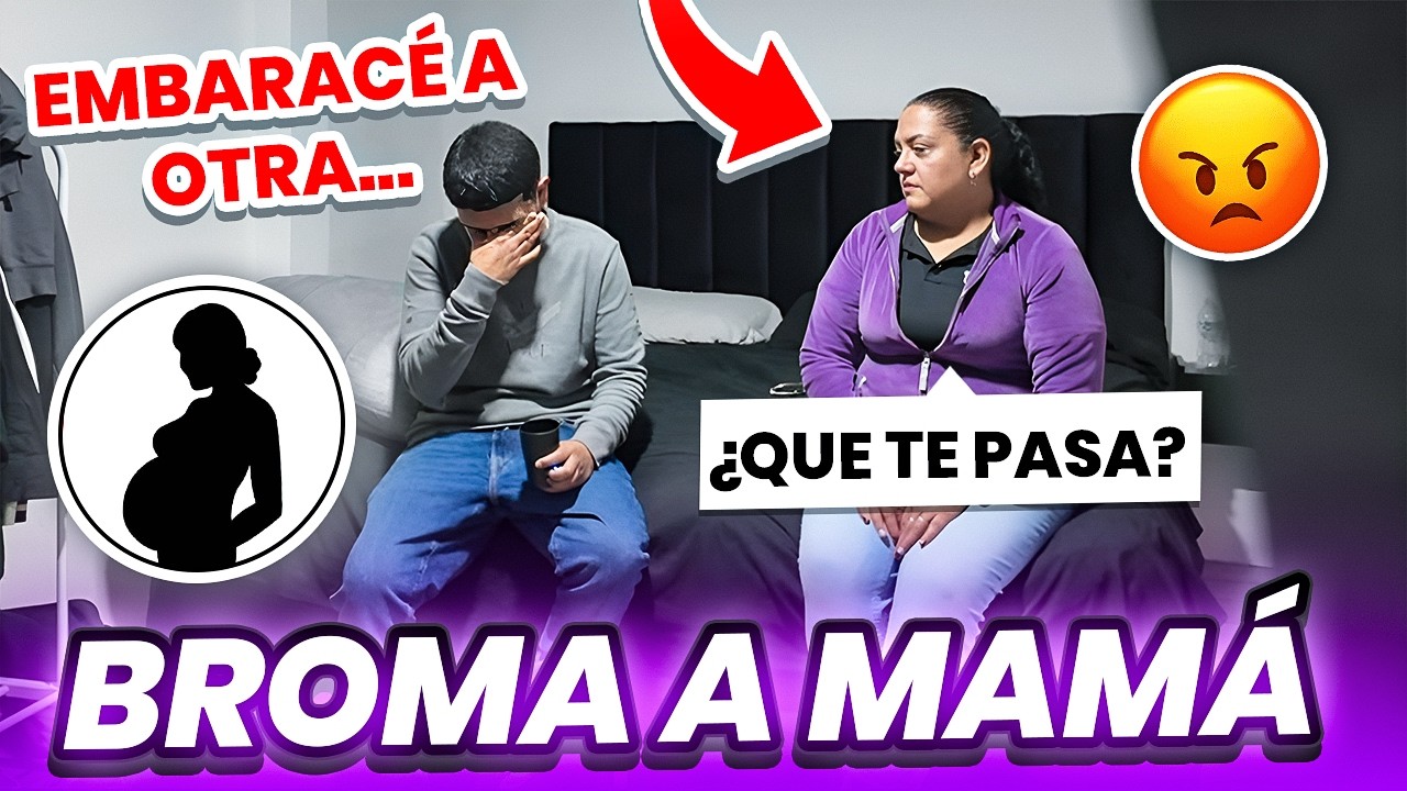 EMBARACÉ A OTRA MUJER😳 * BROMA A MI MAMÁ*
