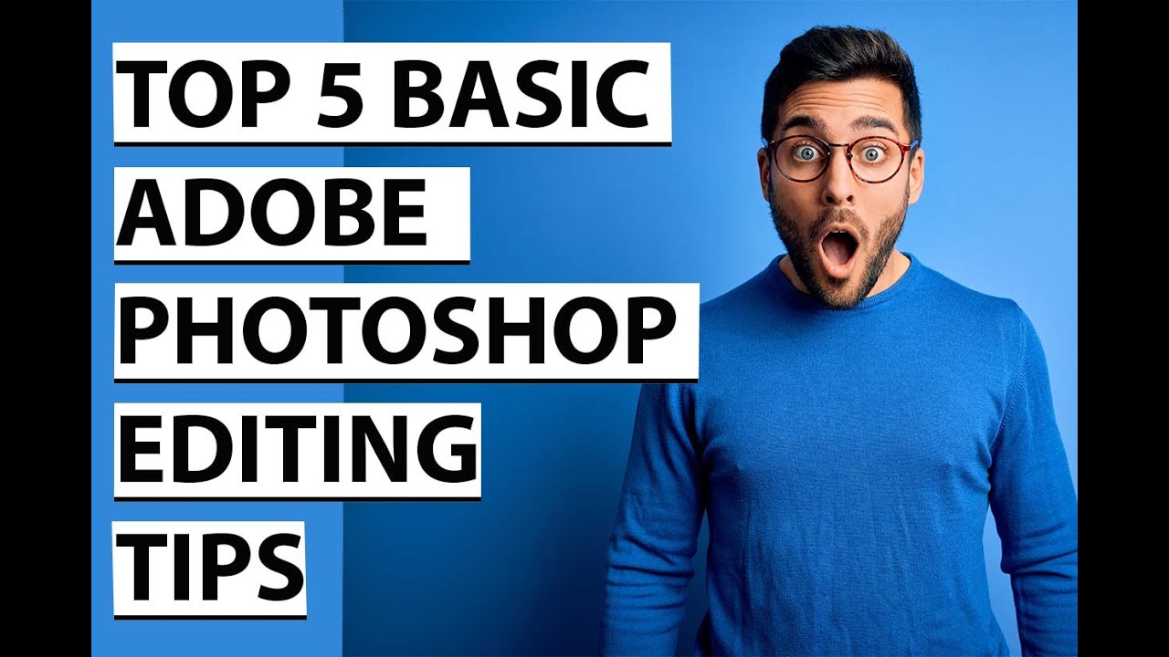 TOP 5 Basic Adobe Photoshop Editing Tips You Need to Know