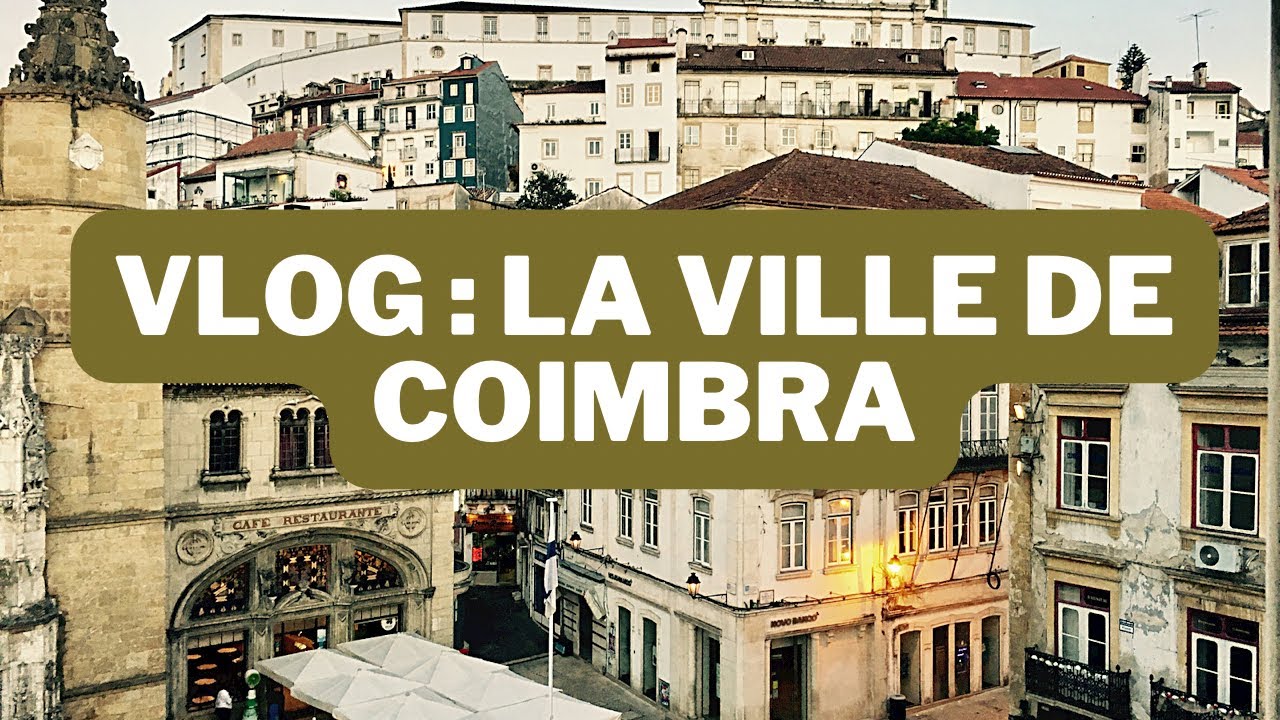Vlog : La ville de Coimbra