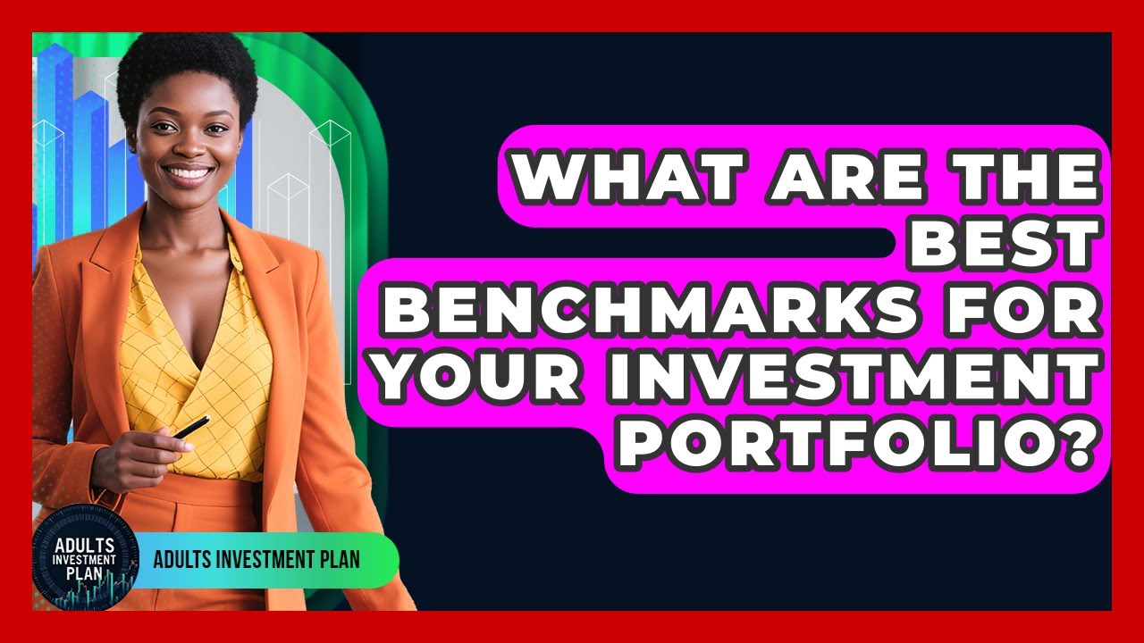 What Are The Best Benchmarks For Your Investment Portfolio? - Adults Investment Plan