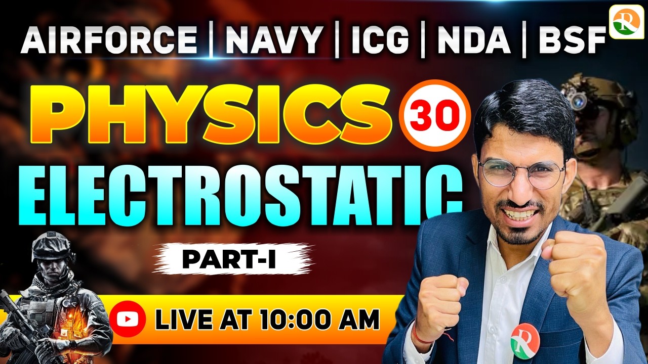 Electrostatics - 1 | Airforce, Navy, ICG, BSF, NDA | Airforce Physics Classes | BSF Physics