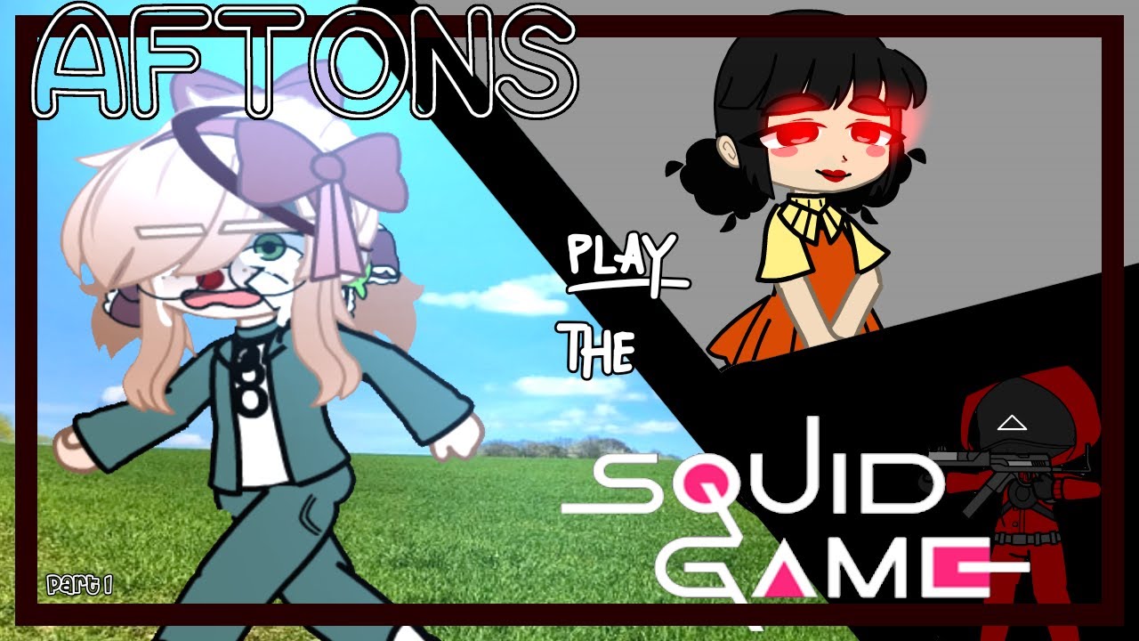Aftons Play the Squid Game|FNAF|GC|Part 1/2|Squid Game|Kateoneisgreat