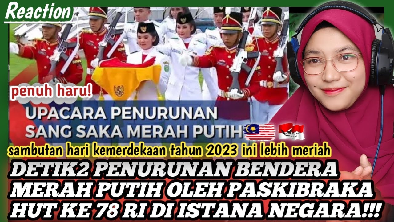 🇲🇾🇮🇩PENUH HARU❗ DETIK2 PENURUNAN BENDERA OLEH PASKIBRAKA HUT KE 78 RI DI ISTANA NEGARA❗ REACT