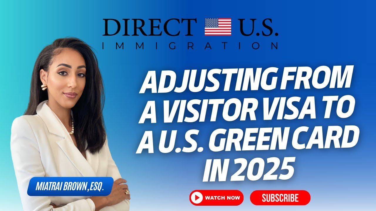 Adjusting from a Visitor Visa to a U.S. Green Card&nbsp;in 2025 | Visitor Visa | Direct U.S. Immigration
