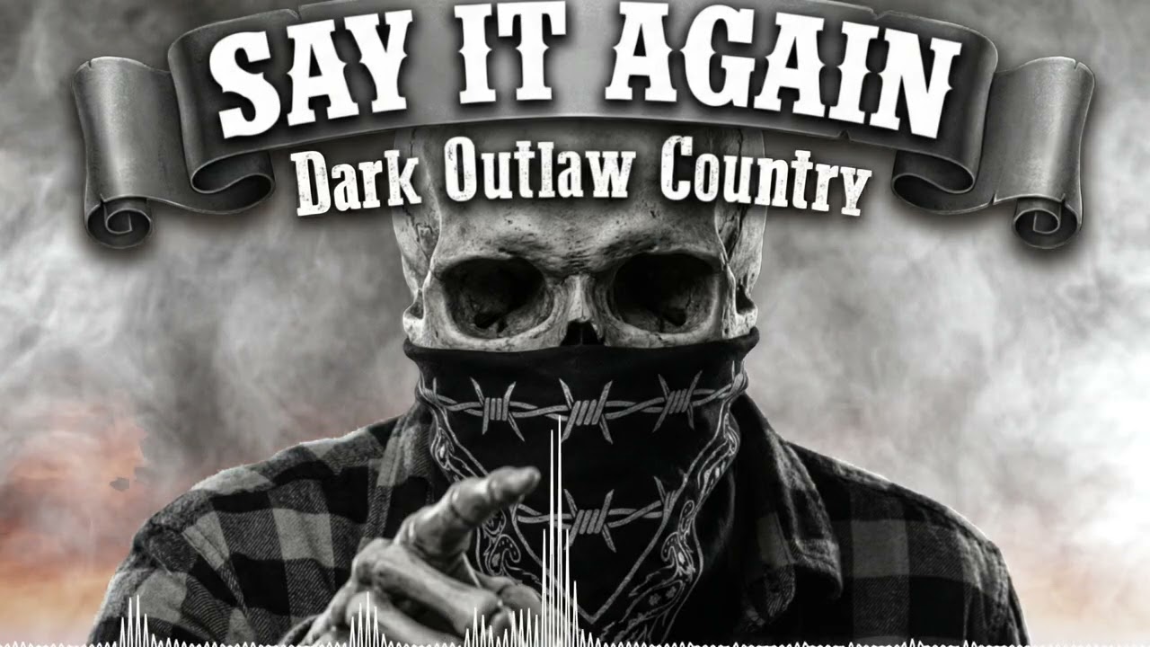 SAY IT AGAIN 🗣️ – Gritty Dark Outlaw Country Anthem