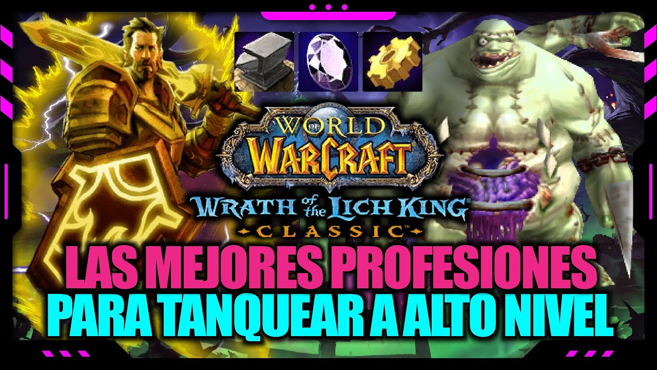 ESTAS SON LAS MEJORES PROFESIONES PARA TANQUEAR | WOTLK CLASSIC