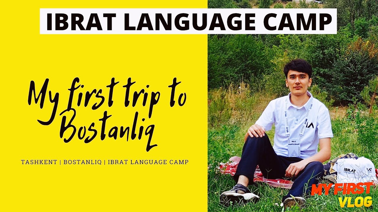MY ADVENTURES AT IBRAT LANGUAGE CAMP (Trip to Bostanliq⛰️) | Vlog