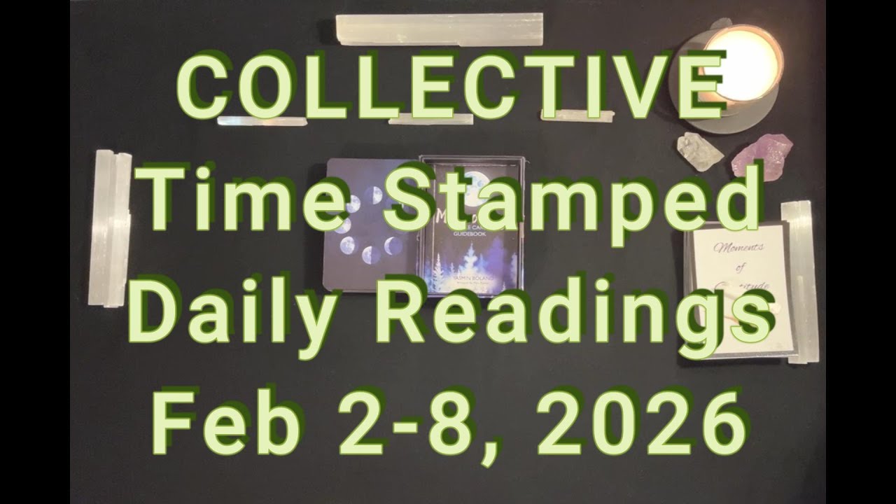 Collective Daily Readings Feb 2-8  *Time Stamped*