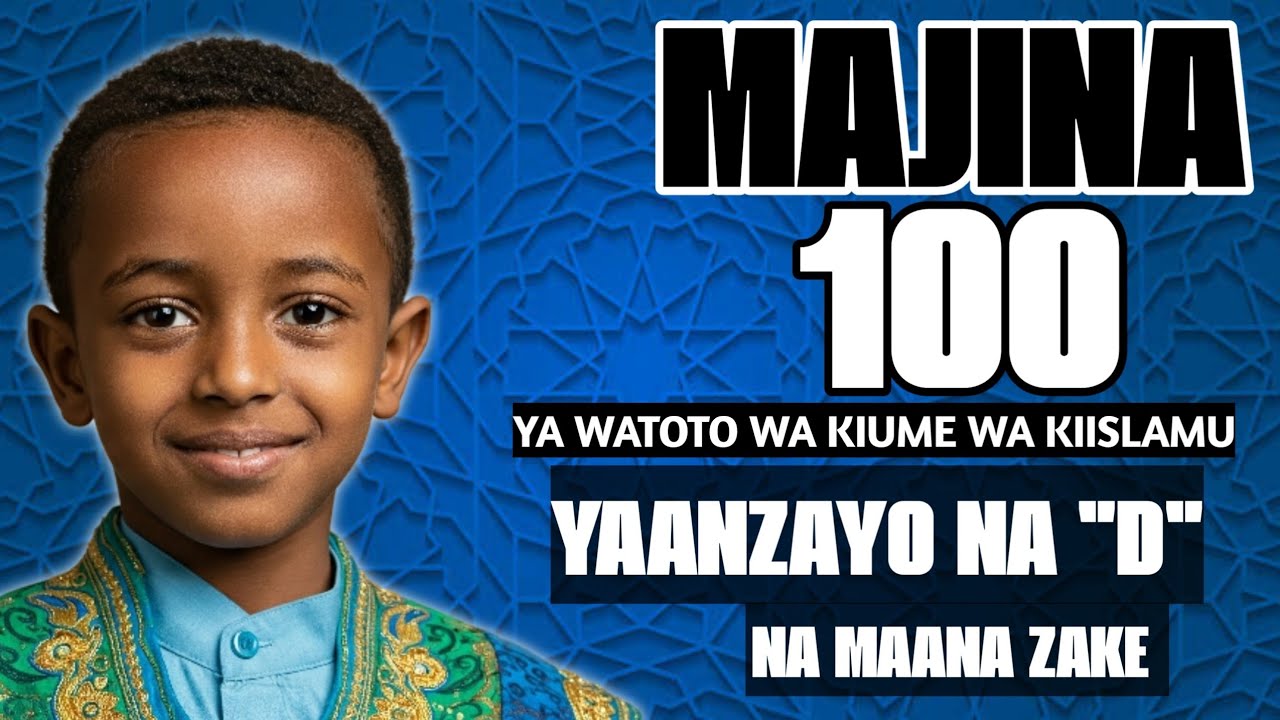 HAYA HAPA MAJINA YA WATOTO WA KIUME WA KIISLAMU YANAYOANZIA NA HERUFI 