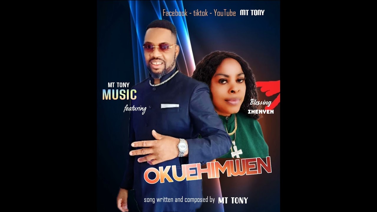 M.t Tonymusic ft. Blessing ihenyen( Okhuo-ehimwen)