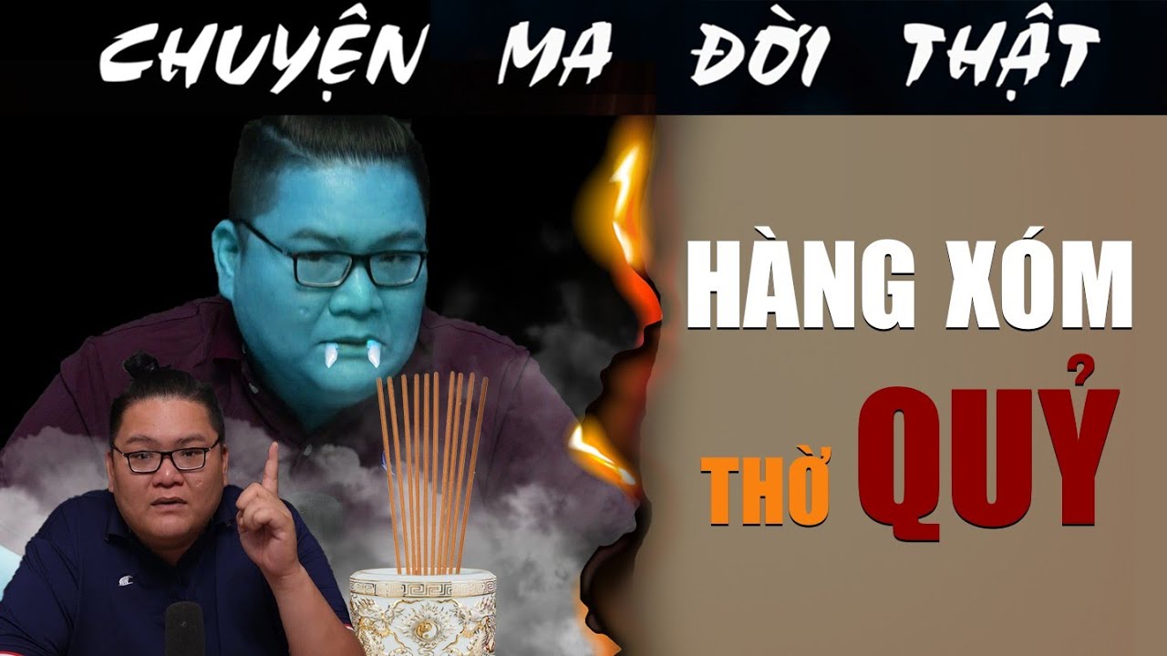 [TẬP 2080] Chuyện Ma Có Thật : HÀNG XÓM THỜ QUỶ