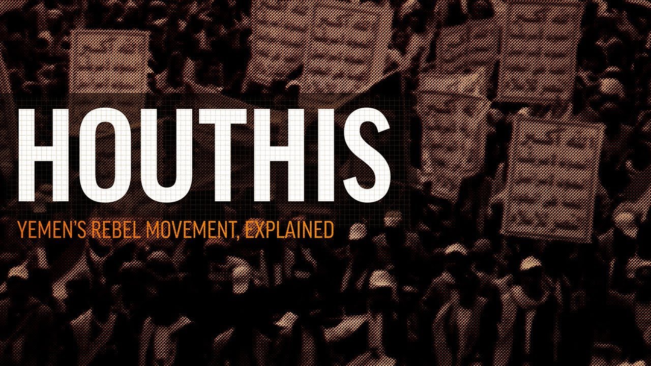 Houthis: Yemen's Rebel Movement, Explained