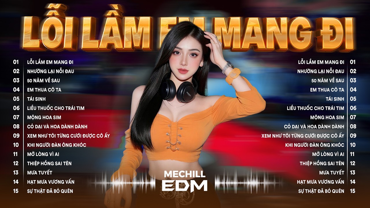 Lỗi Lầm Em Mang Đi Remix | BXH Nhạc Trẻ EDM Hot Trend 2026 | Top 15 Bản EDM TikTok Triệu View