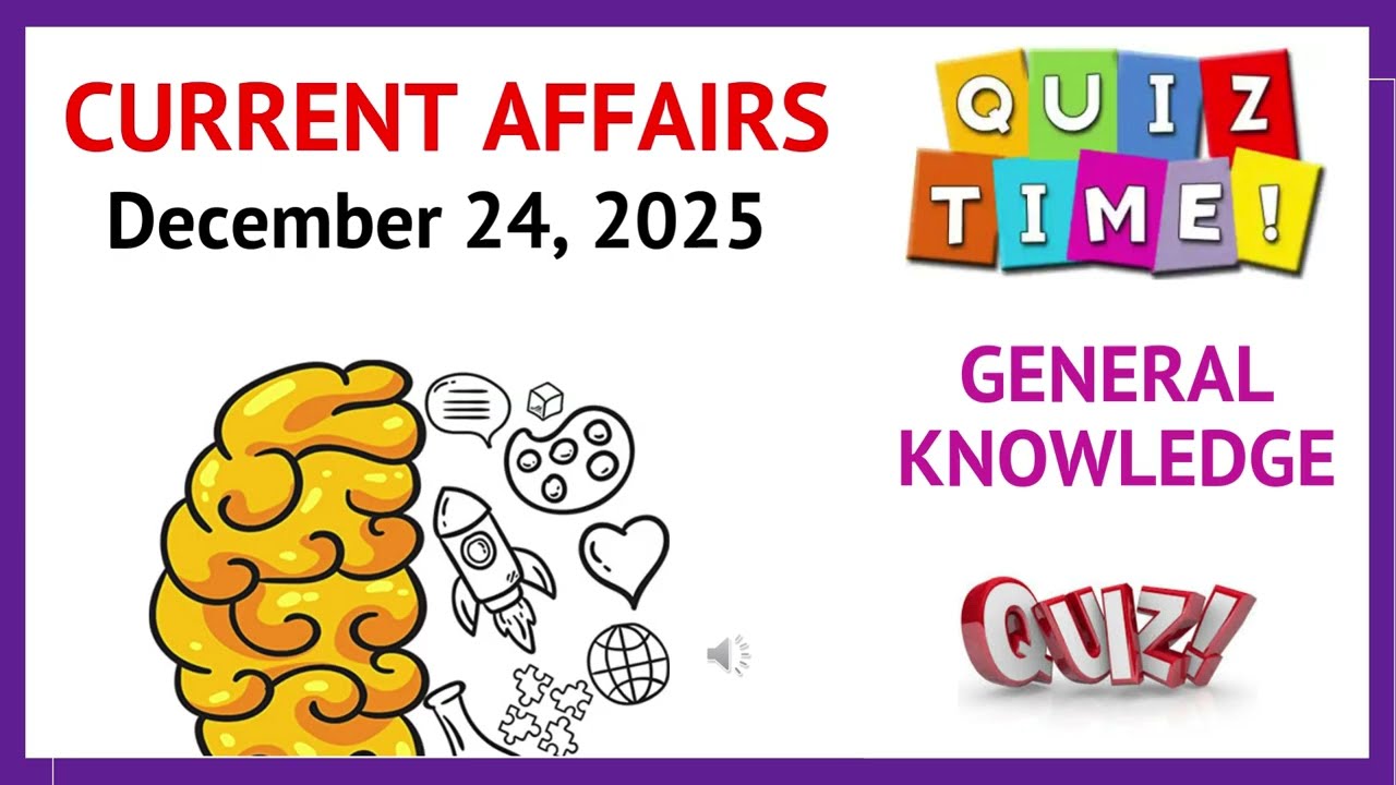 CURRENT AFFAIRS 24TH DECEMBER 2025 || GENERAL KNOWLEDGE QUIZ
