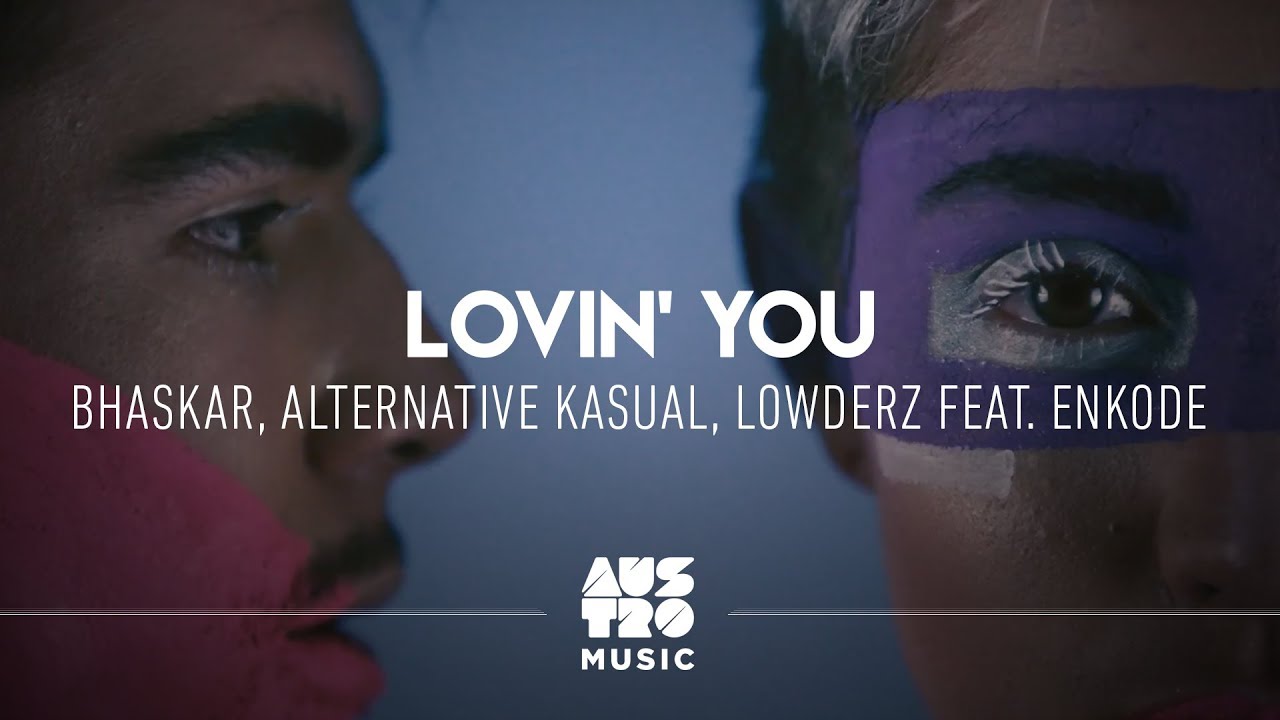 Bhaskar, Alternative Kasual, Lowderz feat. Enkode - Lovin' You (Clipe Oficial)