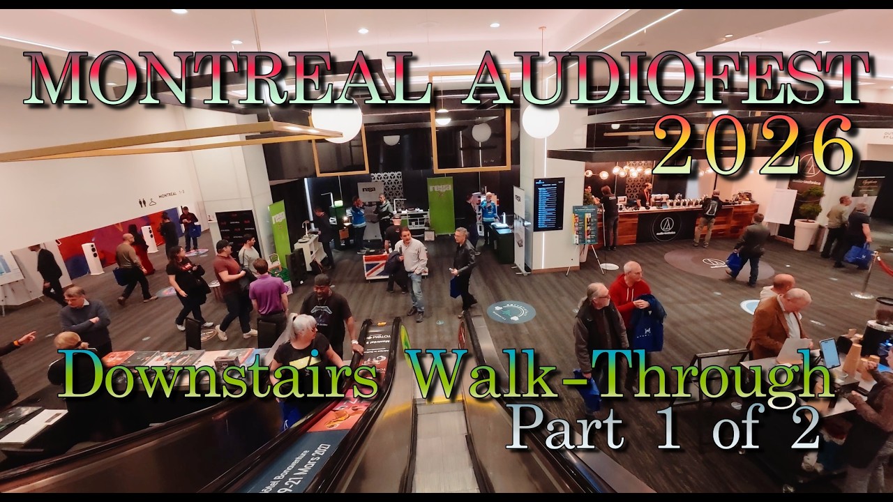 Part 1 of 3 Downstairs Walk-Through - Montreal Audiofest 2026