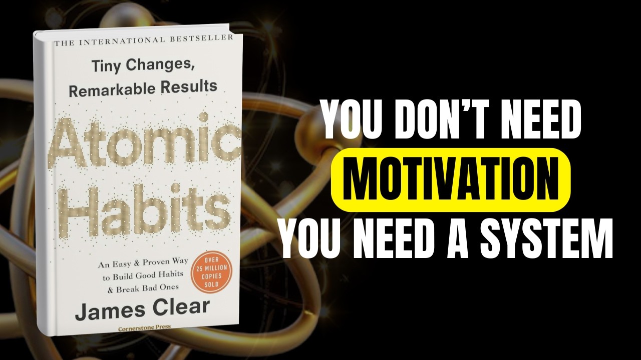 Atomic Habits Summary – How Small Habits Make You 37.78× Better | James Clear