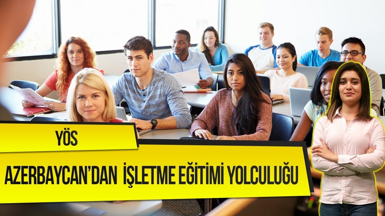 YÖS | Azerbaycan'dan Türkiye'ye İşletme Eğitimi Macerası