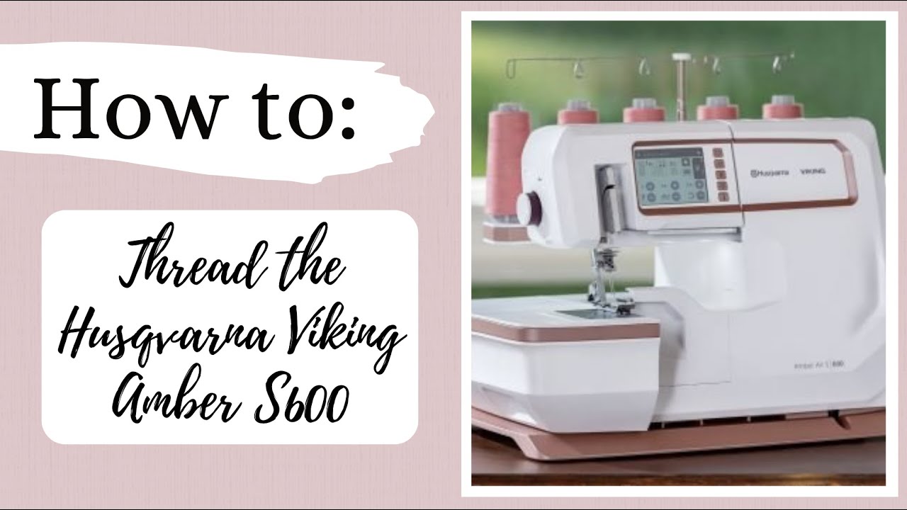 Threading the Husqvarna Viking Amber Air S600