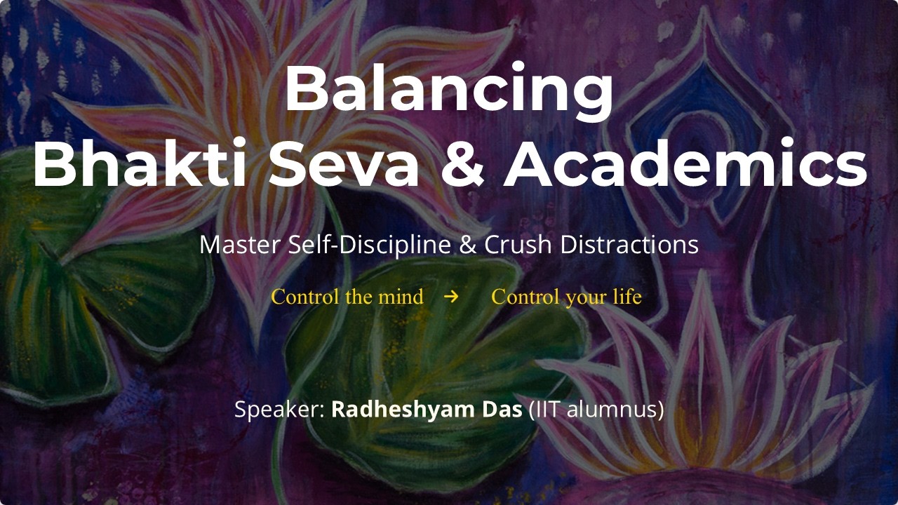 Balancing Bhakti  Seva and Academic | Charlotte | Radheshyam Das