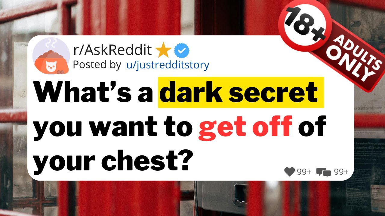 What’s a dark secret you want to get off of your chest?