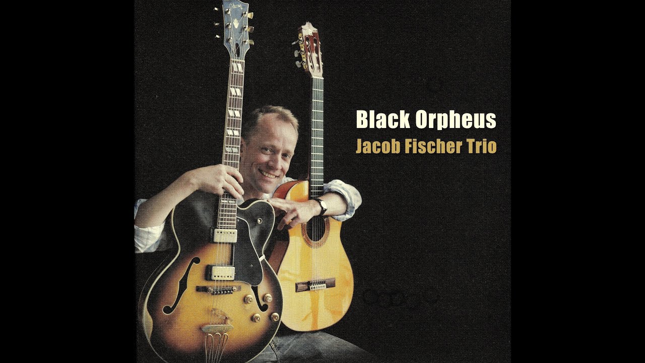 Jacob Fischer Trio - Black Orpheus