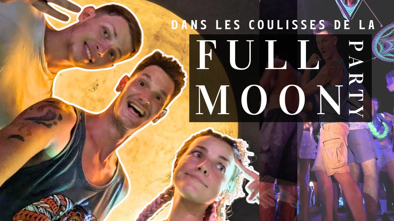 #43 THAÏLANDE : Les dessous de la Full Moon Party