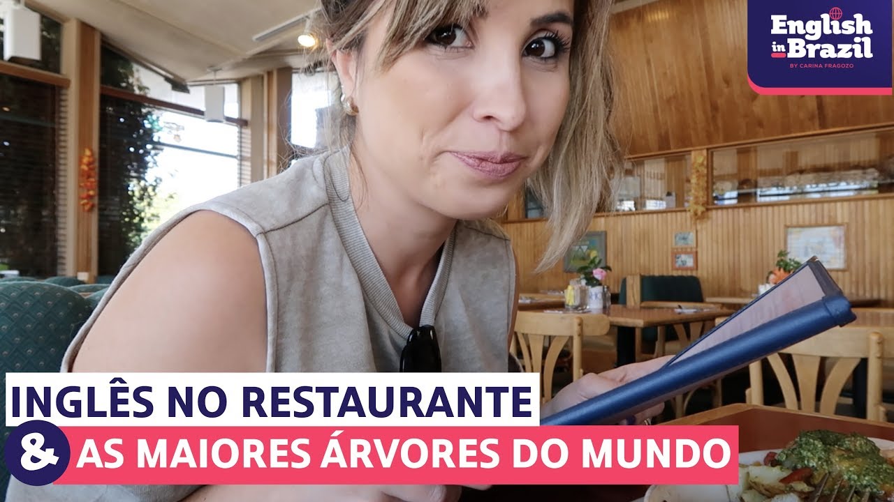 INGLÊS NO RESTAURANTE E AS MAIORES ÁRVORES DO MUNDO | English Vlog #2