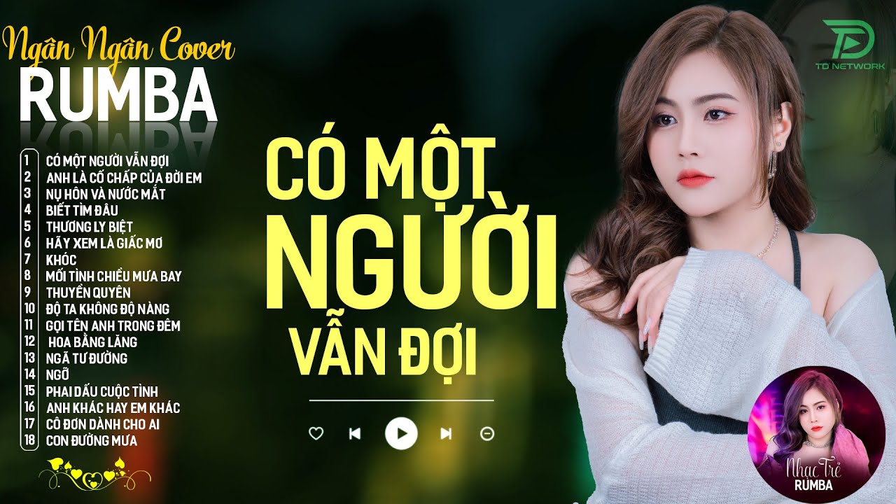CÓ MỘT NGƯỜI VẪN ĐỢI, THƯƠNG LY BIỆT - ALBUM RUMBA XUẤT SẮC NHẤT 2024 - NGÂN NGÂN COVER CỰC HÓT