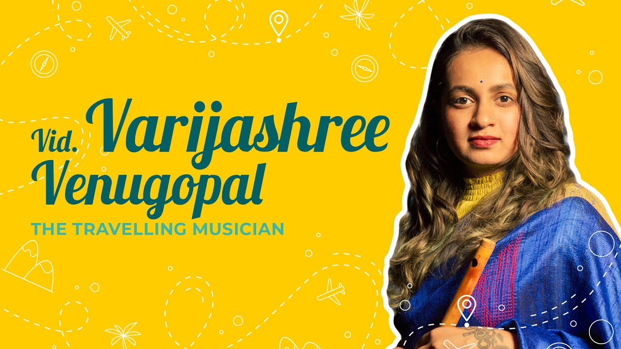 Varijashree Venugopal - The Travelling Musician Ep. 6