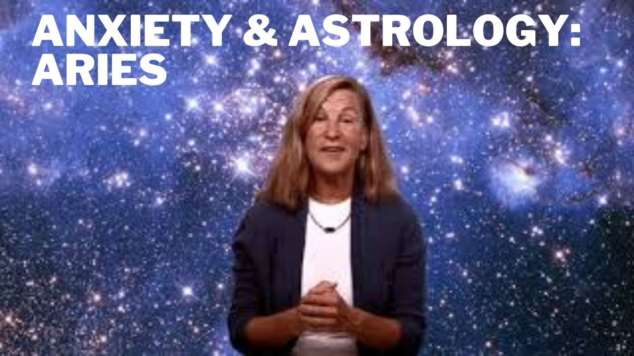 Anxiety & Astrology : Aries