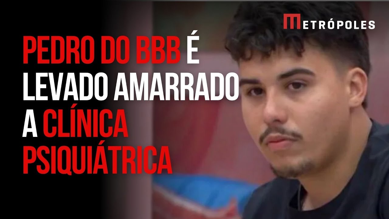 Fora do BBB 26, Pedro é levado amarrado a clínica psiquiátrica