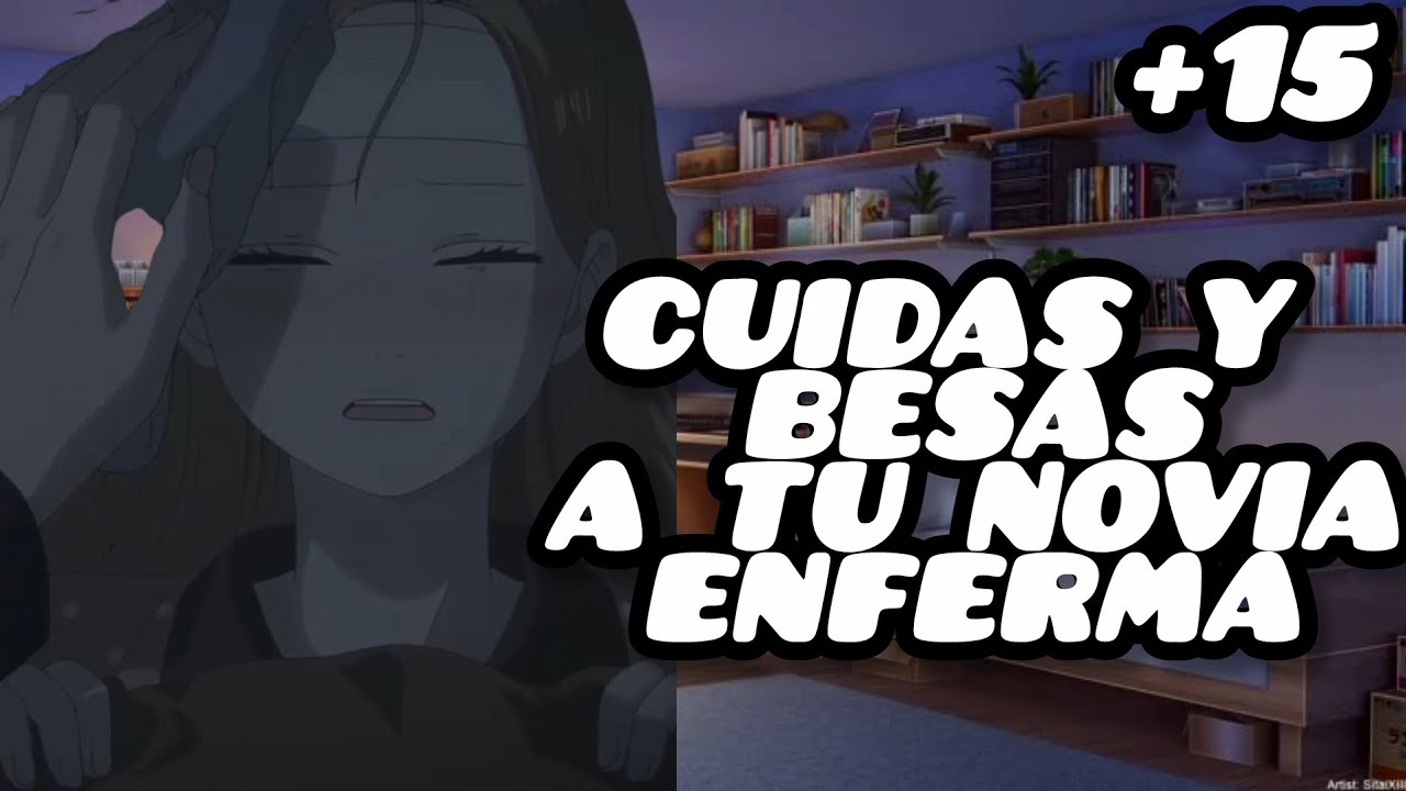 💖CUIDAS Y BESAS A TU NOVIA ENFERMA 💖