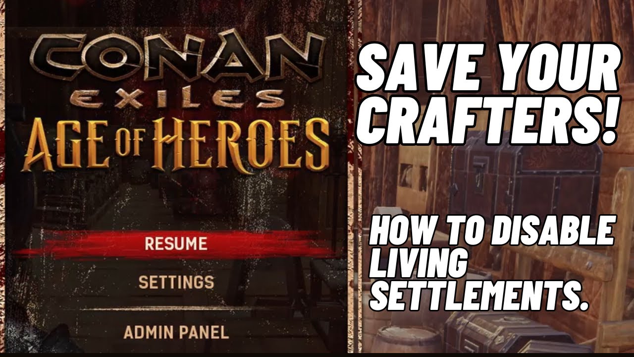 Save Your Crafters! How to Disable Living Settlements. - Age of Heroes Disaster - Conan Exiles