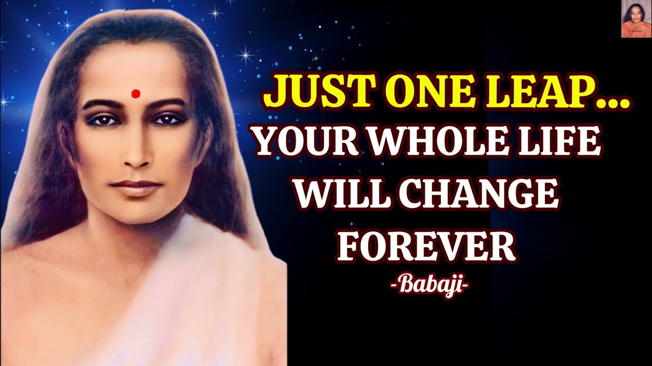 Всего один шаг, и вся ваша жизнь изменится навсегда — Послание Бабаджи